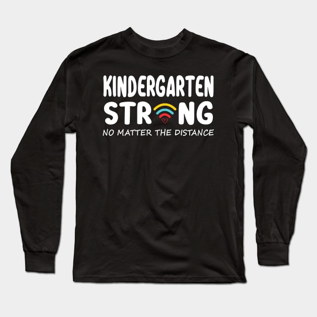 Kindergarten Strong No Matter Wifi The Distance Shirt Funny Back To School Gift Long Sleeve T-Shirt by Alana Clothing